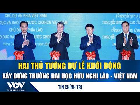 Two Prime Ministers attend the launch ceremony for the Laos-Vietnam Friendship University constru...