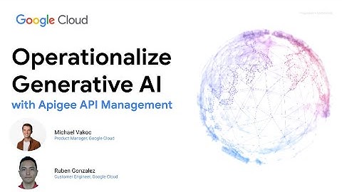 Building & Scaling Generative AI with Apigee API Management
