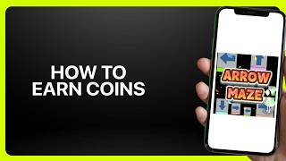 How To Earn Coins in Arrow Maze! Tutorial