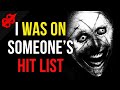 Scary Stories | I Was On Someone&#39;s Hit List | r/letsnotmeet And Others