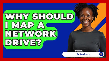 Why Should I Map A Network Drive? - Be App Savvy