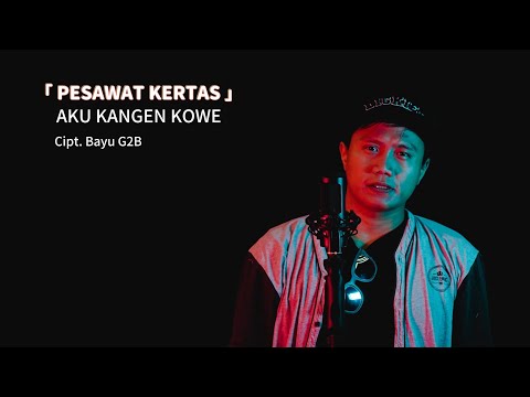 BAYU G2B - PESAWAT KERTAS [ AKU KANGEN KOWE ] | OFFICIAL AUDIO