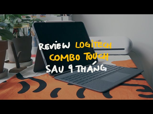 Review case bàn phím iPad Logitech Combo Touch sau 9 tháng sử dụng + Chill Desk Setup - UyenSideOut