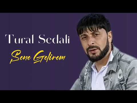 Tural Sedali- Sene Gelirem (Yeni 2023)