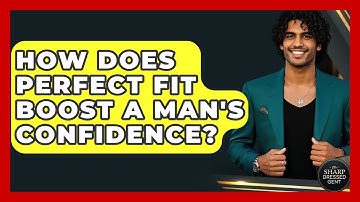 How Does Perfect Fit Boost A Man