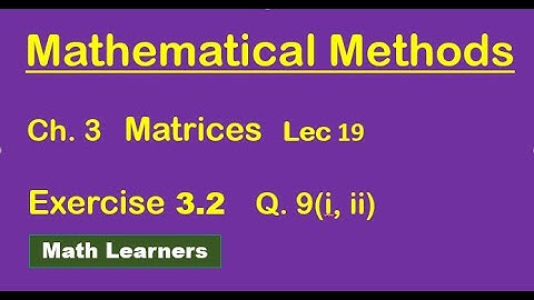 Ch 3 Matrices Lec 19 Exercise 3.2 Q 9 ( i, ii ) canonical form of a matrix.