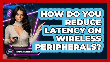 How Do You Reduce Latency On Wireless Peripherals? - Emerging Tech Insider