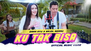 Ku Tak Bisa - Dara Ayu X Bajol Ndanu | Reggae