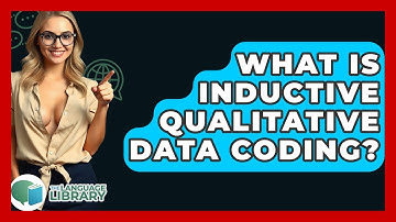 What Is Inductive Qualitative Data Coding? - The Language Library