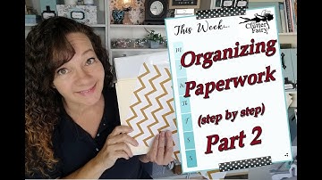 Organizing paperwork - step by step - Part 2