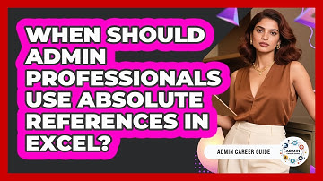 When Should Admin Professionals Use Absolute References In Excel? - Admin Career Guide
