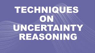 3A - Techniques on Uncertainty Reasoning