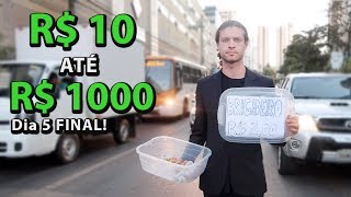 10 ATÉ 1000 REAIS! Fazendo dinheiro na rua - Dia 5 FINAL