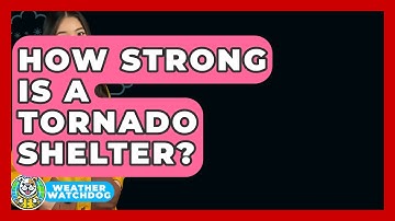 How Strong Is A Tornado Shelter? - Weather Watchdog