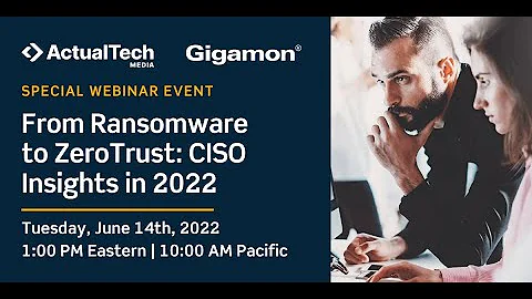 From Ransomware to ZeroTrust: CISO Insights in 2022 with Gigamon