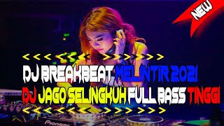 dj breakbeat 2021 jago selingkuh full bass tinggi