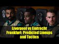 Liverpool vs Eintracht Frankfurt: Predicted Lineups and Tactics | Champions League