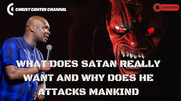 WHAT DOES SATAN REALLY WANT AND WHY DOES HE ATTACKS MANKIND_   Apostle Joshua Selman