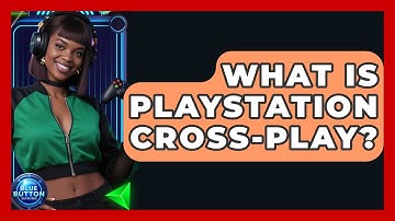 What Is PlayStation Cross-play? - Blue Button Gaming