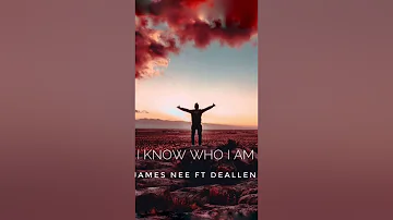 James Nee Ft DeAllen - I Know Who I Am