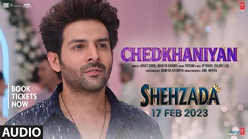 Chedkhaniyan (Audio) Shehzada | Kartik, Kriti | Arijit, Nikhita | Pritam, IP Singh, Shloke L