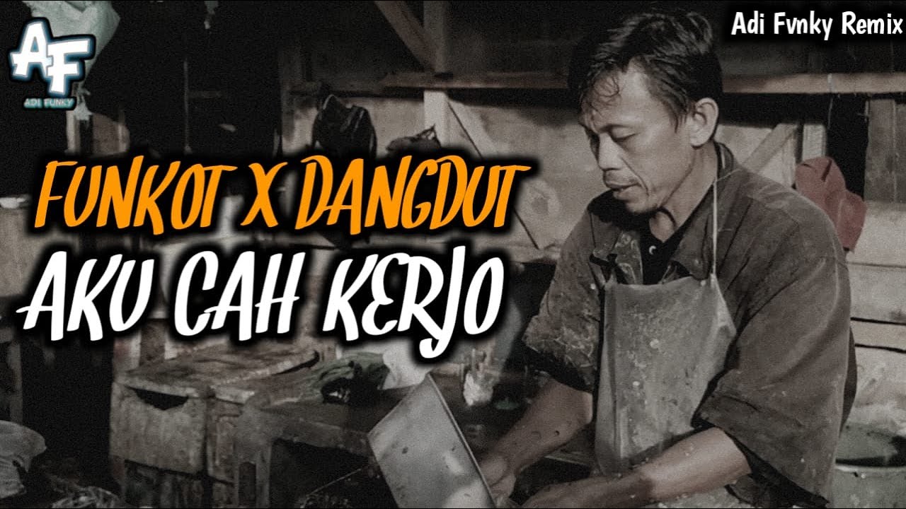 FUNKOT DANGDUT AKU CAH KERJO -  BY ADI FVNKY REMIX TRESNOKU MUNG SIJI KOWE LANGIT BUMI DADI SAKSINE