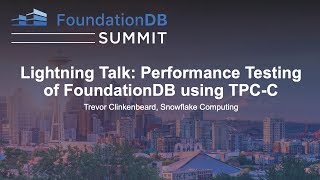 Lightning Talk: Performance Testing of FoundationDB using TPC-C - Trevor Clinkenbeard