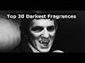 Top 30 Darkest Fragrances EVER!