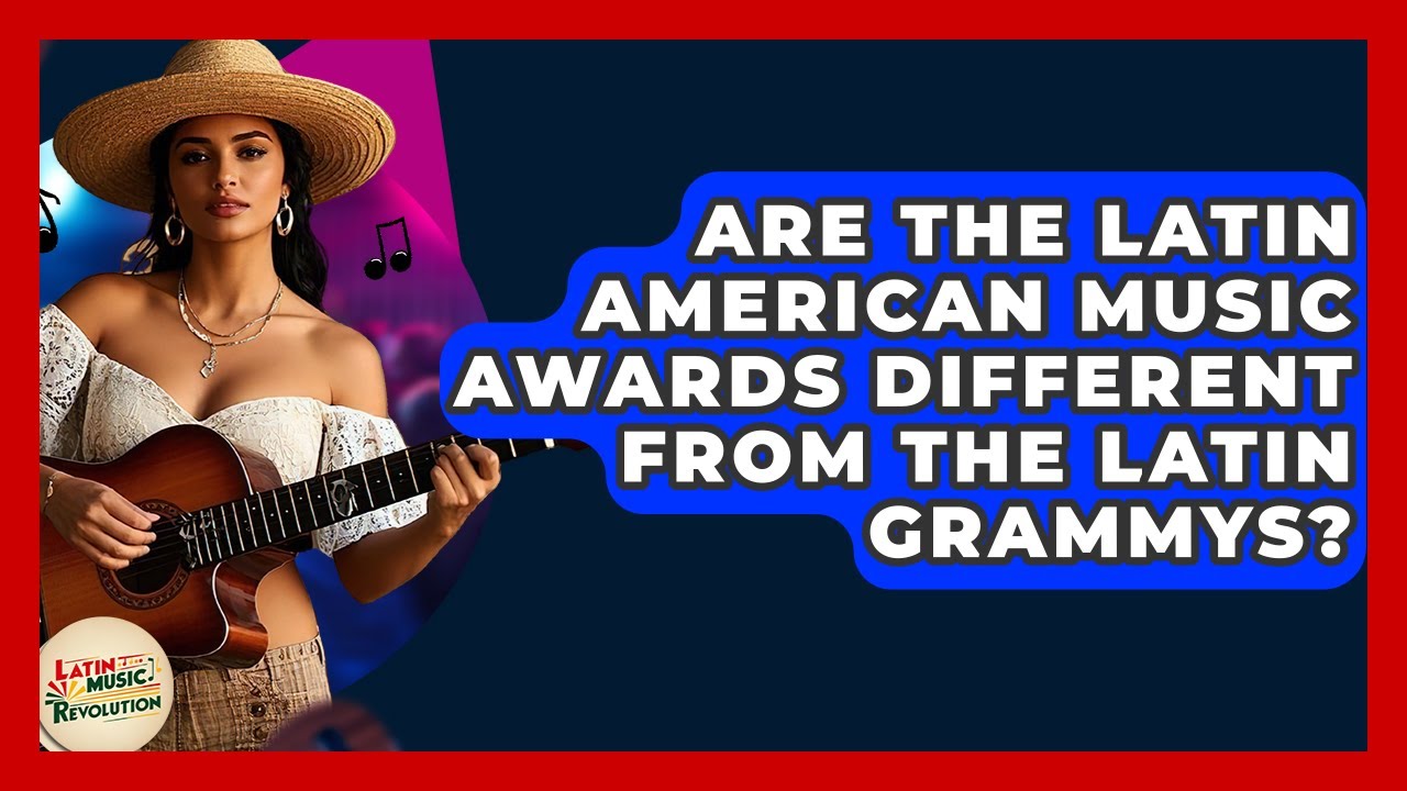 Are The Latin American Music Awards Different From The Latin Grammys? - Latin Music Revolution