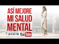 7 Tips para MEJORAR la SALUD MENTAL Y EMOCIONAL y Lucir ESPECTACULAR/ Daniela Liepert