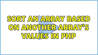 Sort an array based on another array's values in PHP (3 Solutions!!)