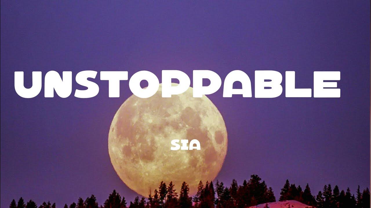 Sia - Unstoppable (Lyrics) Sia - Unstoppable (Lyrics)