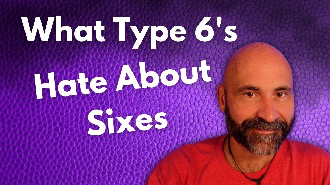What Type 6's Hate About 6's