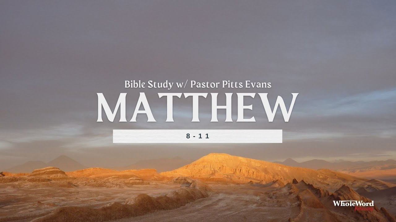 Matthew 8 11 Bible Study W Pastor Pitts Evans YouTube Matthew 8 11 Bible Study W Pastor Pitts Evans YouTube