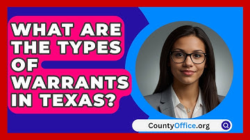 What Are the Types of Warrants in Texas? | CountyOffice News