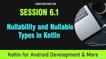 Kotlin for Android: Session 6.1 - Nullability and Nullable Types in Kotlin