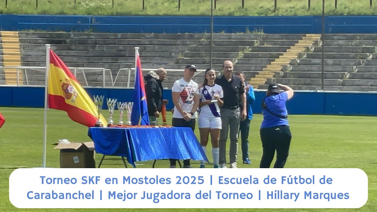 Torneo SKF en Mostoles 2025 | EF Carabanchel | Mejor Jugadora del Torneo | Hillary Marques
