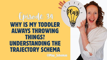 Why Is My Toddler Always Throwing Things? Understanding the Trajectory Schema | Episode 034
