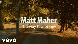 Video thumbnail of "Matt Maher - The Way You Love Me (Official Lyric Video)"