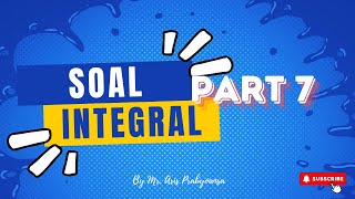 Pembahasan Soal Integral tak tentu fungsi Aljabar part 7