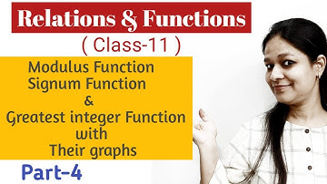 Relations & Functions | Modulus function , Signum function & Greatest Integer function|CBSE Class 11