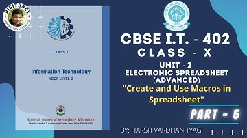 CLASS - X || I.T. - 402 || UNIT - 2 || Create and Use Macros in Spreadsheet || PART - V