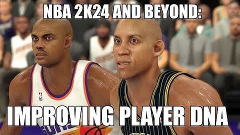 NBA 2K24 and beyond: Improving Player DNA 🧬