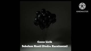 #CoverLirik Sebelum Nanti [Andre Kurniawan] #Soundtrecklagu#sinyalDiatasGunung