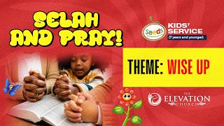 Seeds WISE UP Selah Wisdom Pauses to Pray August 16th 2026