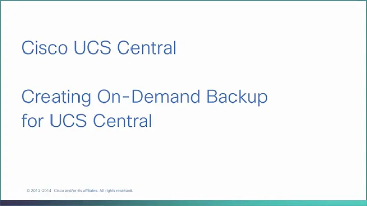 Cisco UCS Central - Creating On-Demand Backup for a UCS Domain