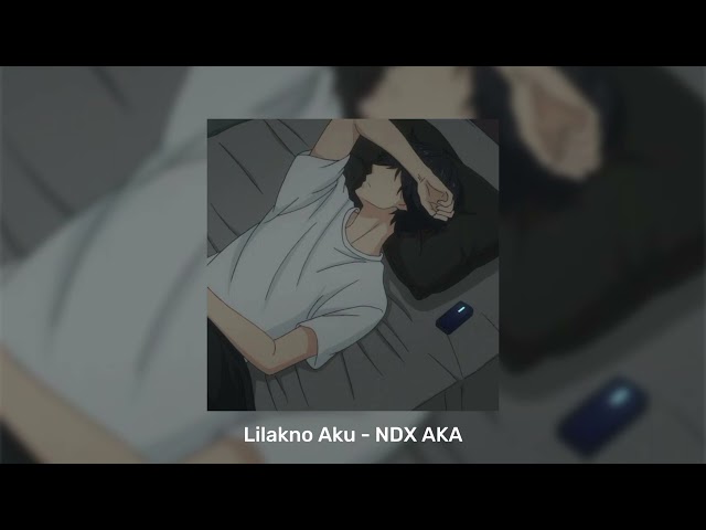 Lilakno Aku - NDX AKA (slowed + reverb) class=