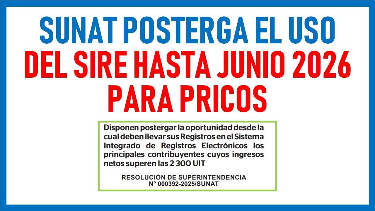 SUNAT POSTERGA EL USO DEL SIRE HASTA JUNIO 2026 PARA LOS PRICOS - YouTube