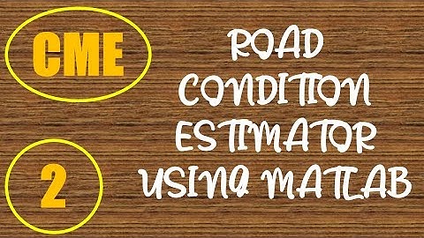 CME | Lecture-2 | Road Condition Estimator using MATLAB