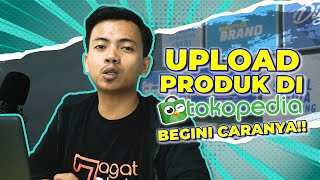 Cara Upload Produk Tokopedia by PC dan Handphone, Dibahas Secara Detail screenshot 5